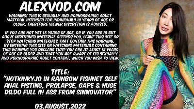 Hotkinkyjo in rainbow fishnet self anal invasion fisting, prolapse, gape & ample fake penis full in ass from Sinnovator