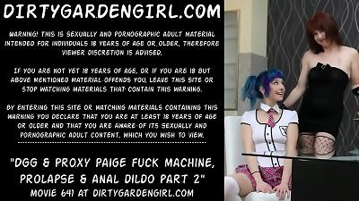 Dirtygardengirl & Proxy Paige drill machine, prolapse & ass-fuck dildo part two